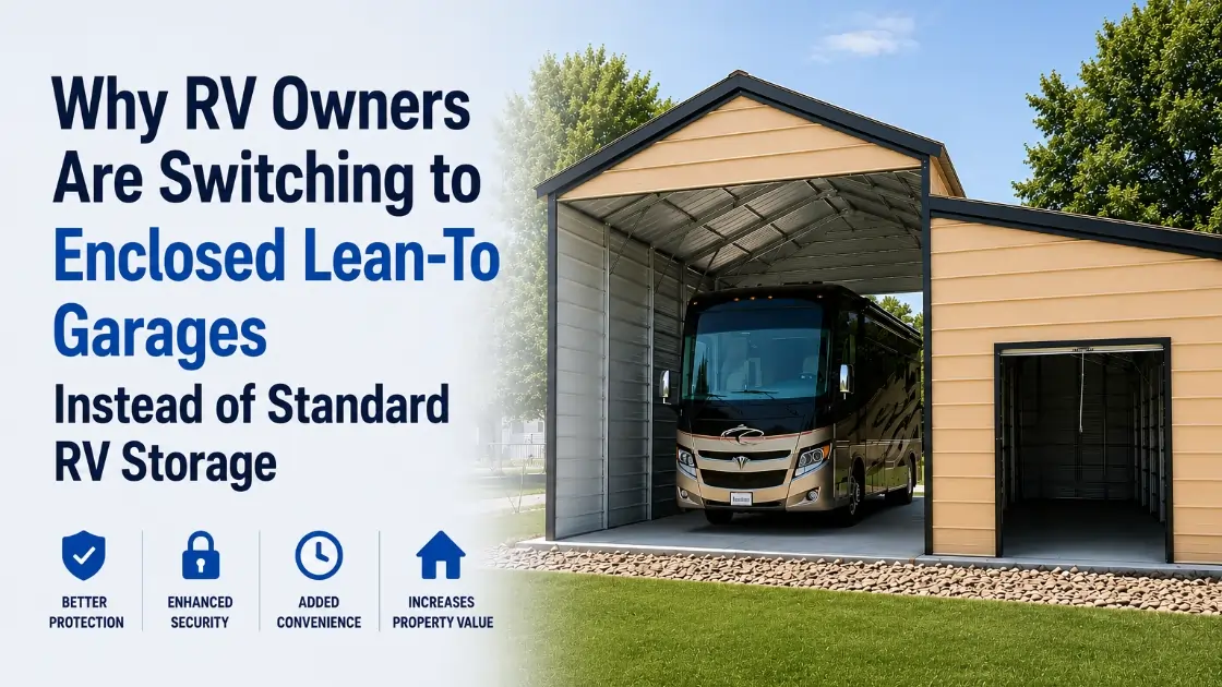 Why RV Owners Are Switching to Enclosed Lean-To Garages Instead of Standard RV Storage
