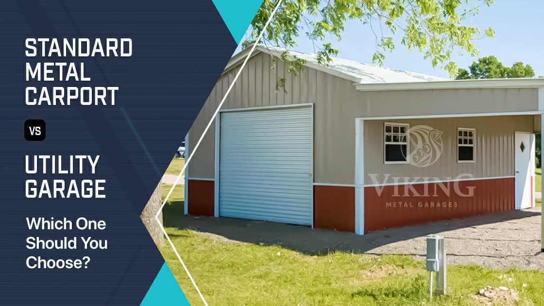 Standard Metal Carport vs. Utility Garage – Which One Should You Choose?