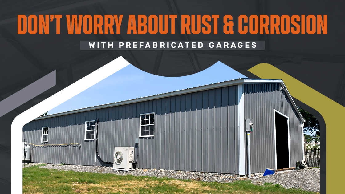 Don’t Worry About Rust and Corrosion with Prefabricated Garages