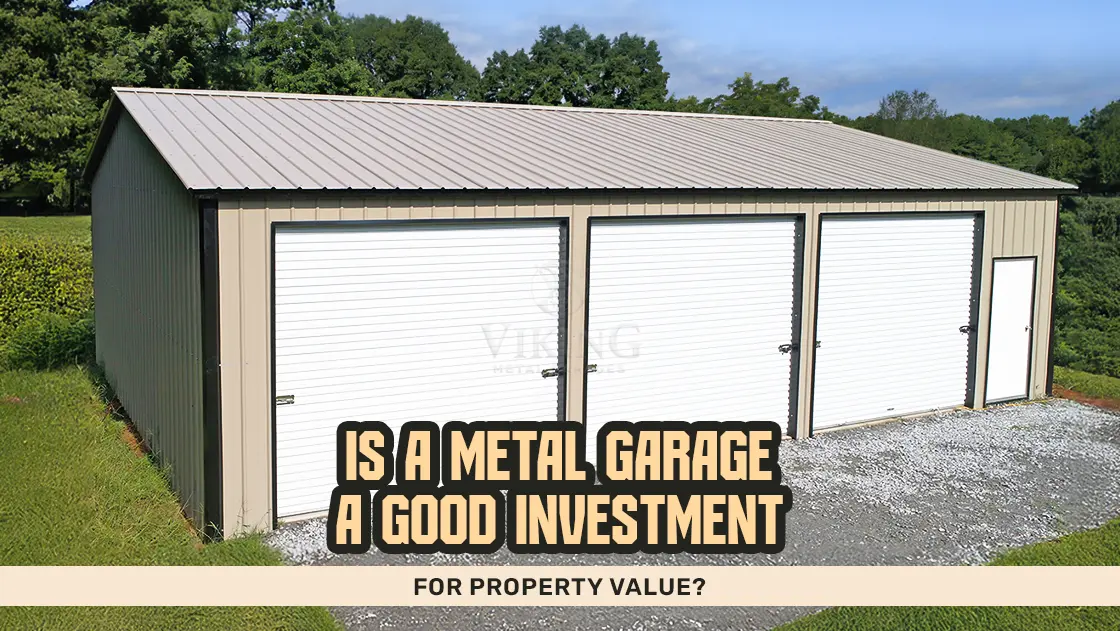 Is A Metal Garage A Good Investment For Property Value?