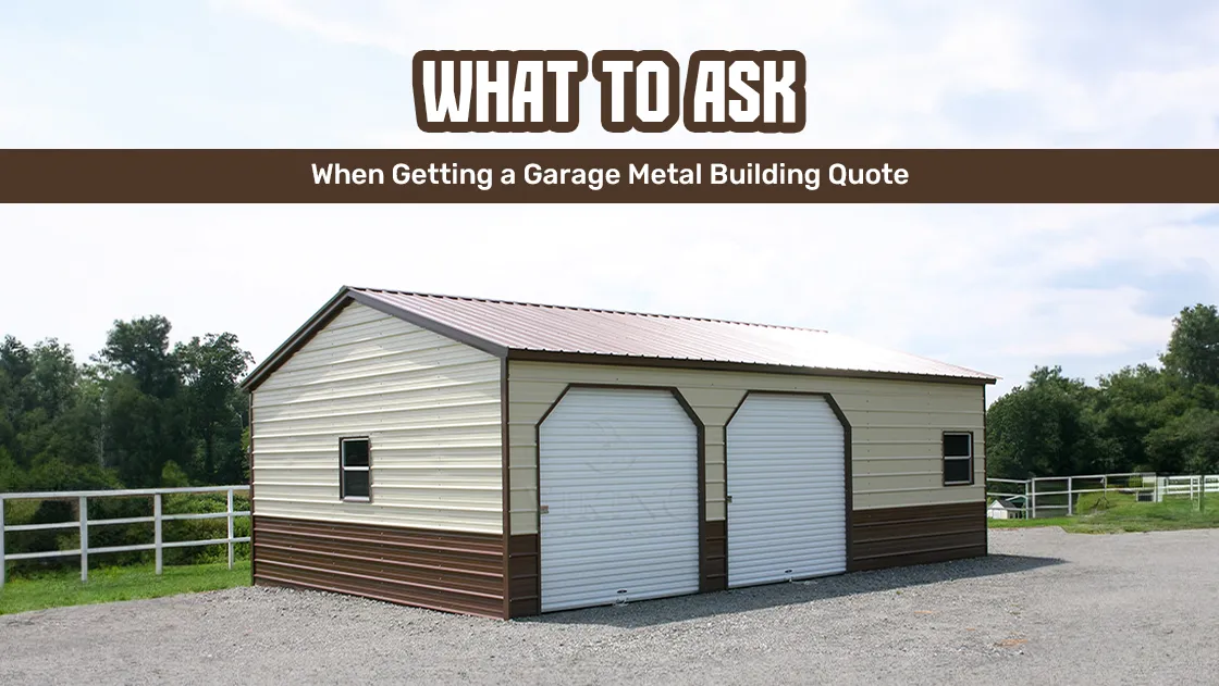 What to Ask When Getting a Garage Metal Building Quote?