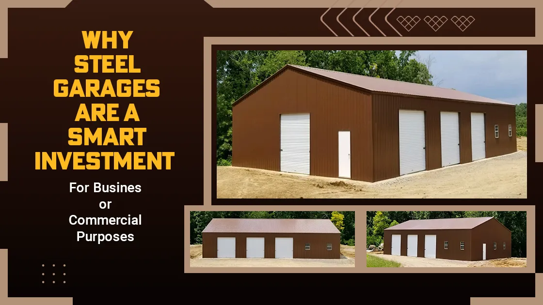 Why Steel Garages Are a Best Investment For Business Or Commercial Purposes?