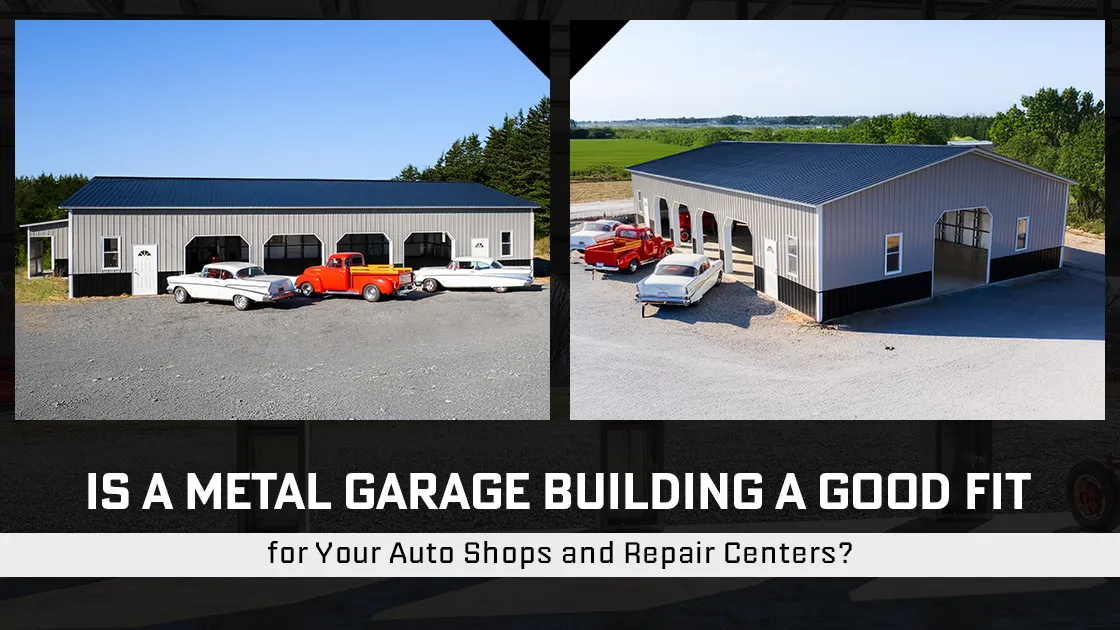 Is A Metal Garage Building A Good Fit For Your Auto Shops And Repair Centers?