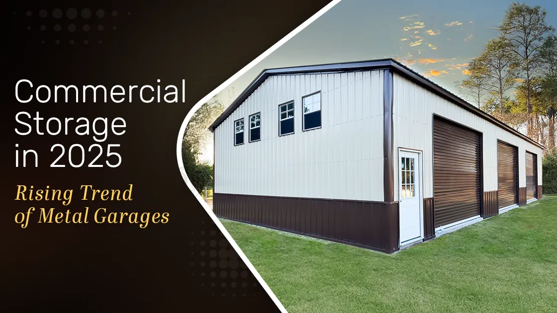 Commercial Storage in 2025: Rising Trend of Metal Garages