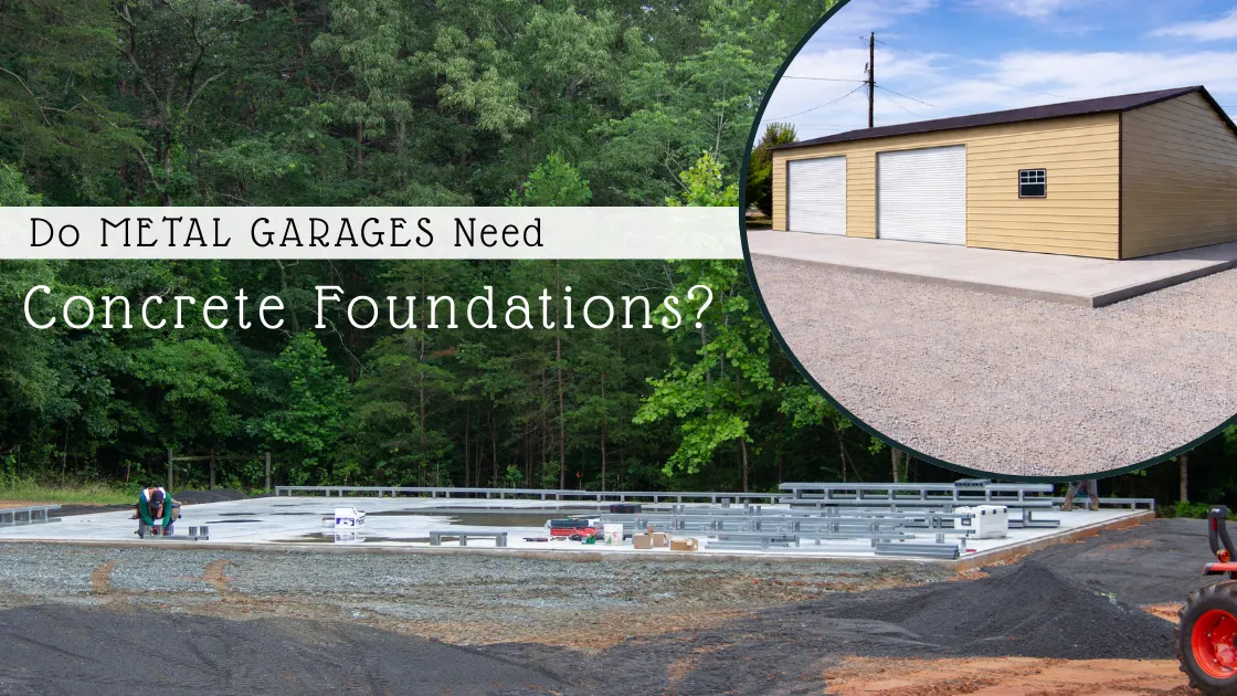 Do Metal Garages Need Concrete Foundations? What Every Buyer Should Know