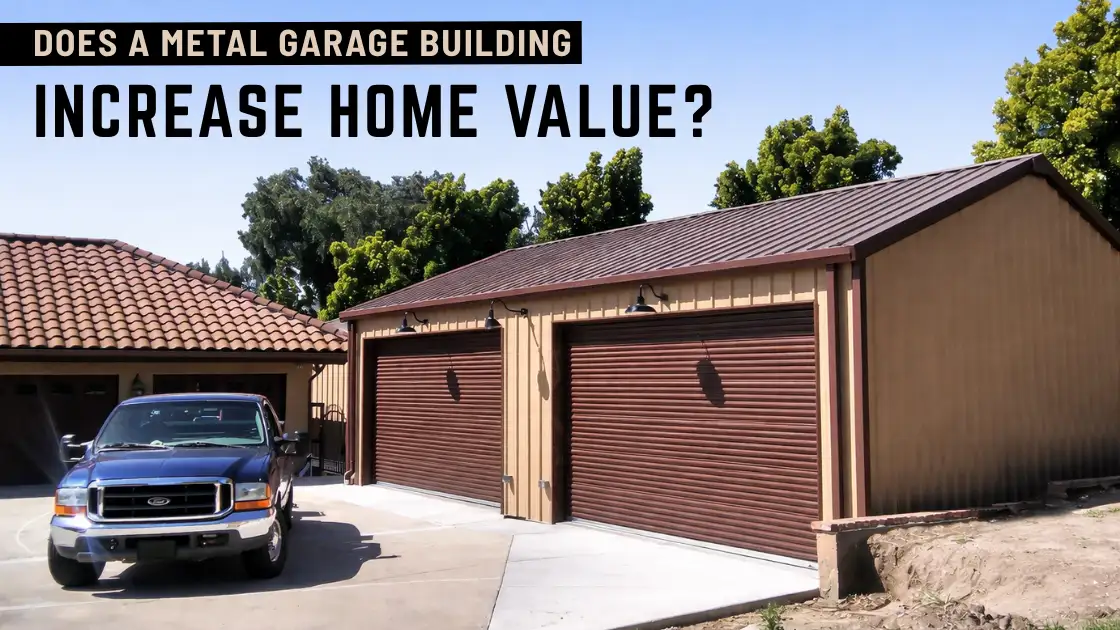 Does a Metal Garage Building Increase Home Value? (2026 Data + Expert Insights)