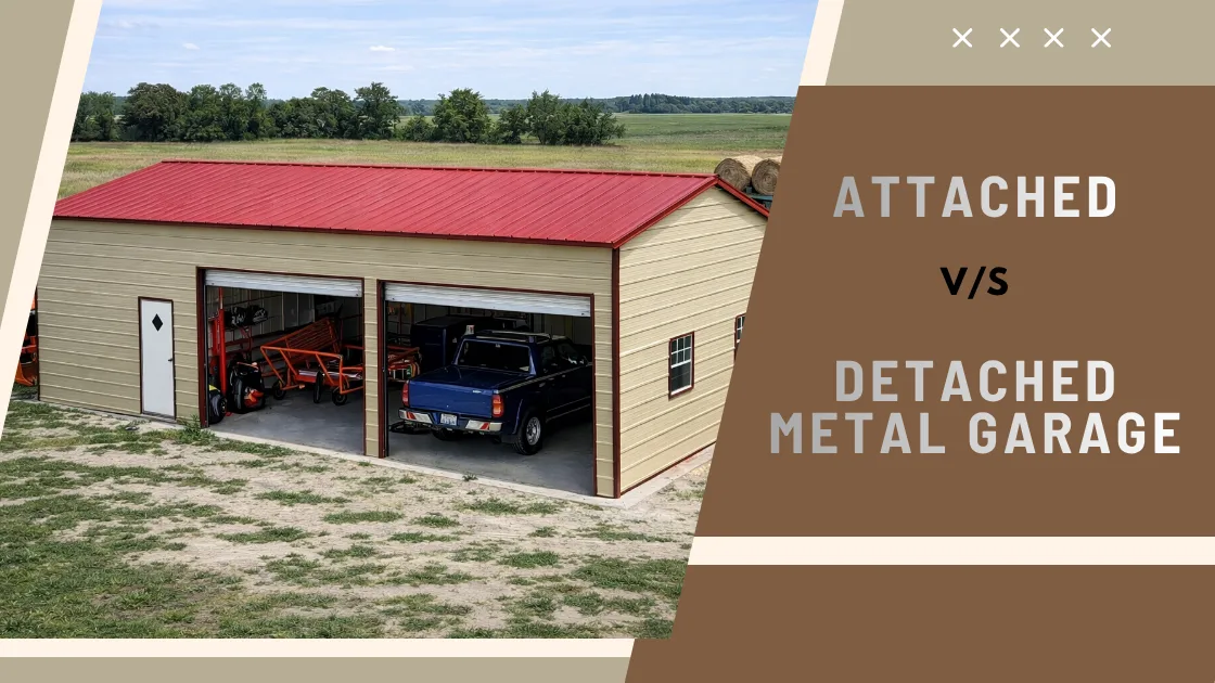 Attached vs. Detached Metal Garage: Pros, Cons & Everything You Need to Know