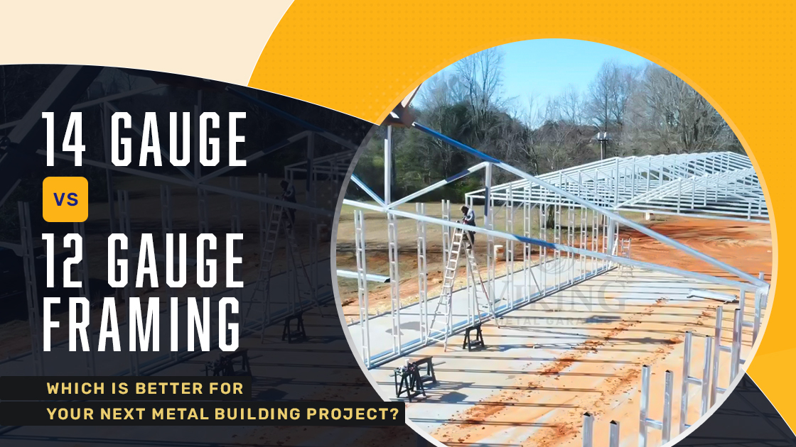 14 Gauge Vs. 12 Gauge Framing – Which is better for Your Next Metal Building Project?