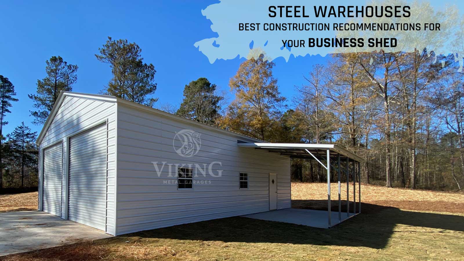 Steel Warehouses: Best Construction Recommendations for Your Business Shed