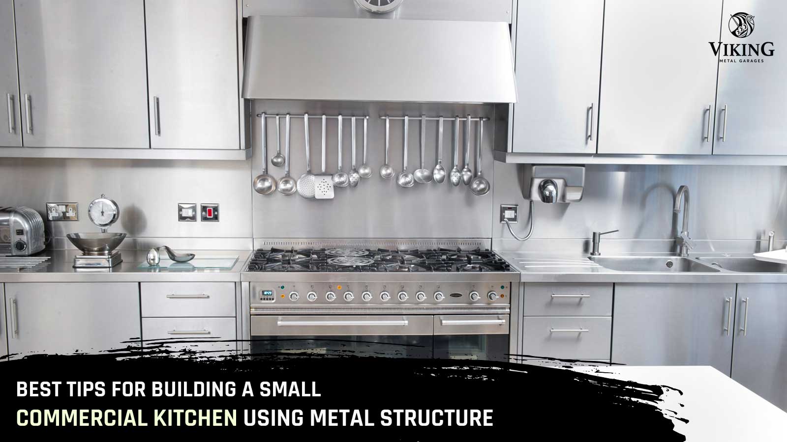 Best Tips for Building a Small Commercial Kitchen Using Metal Structure