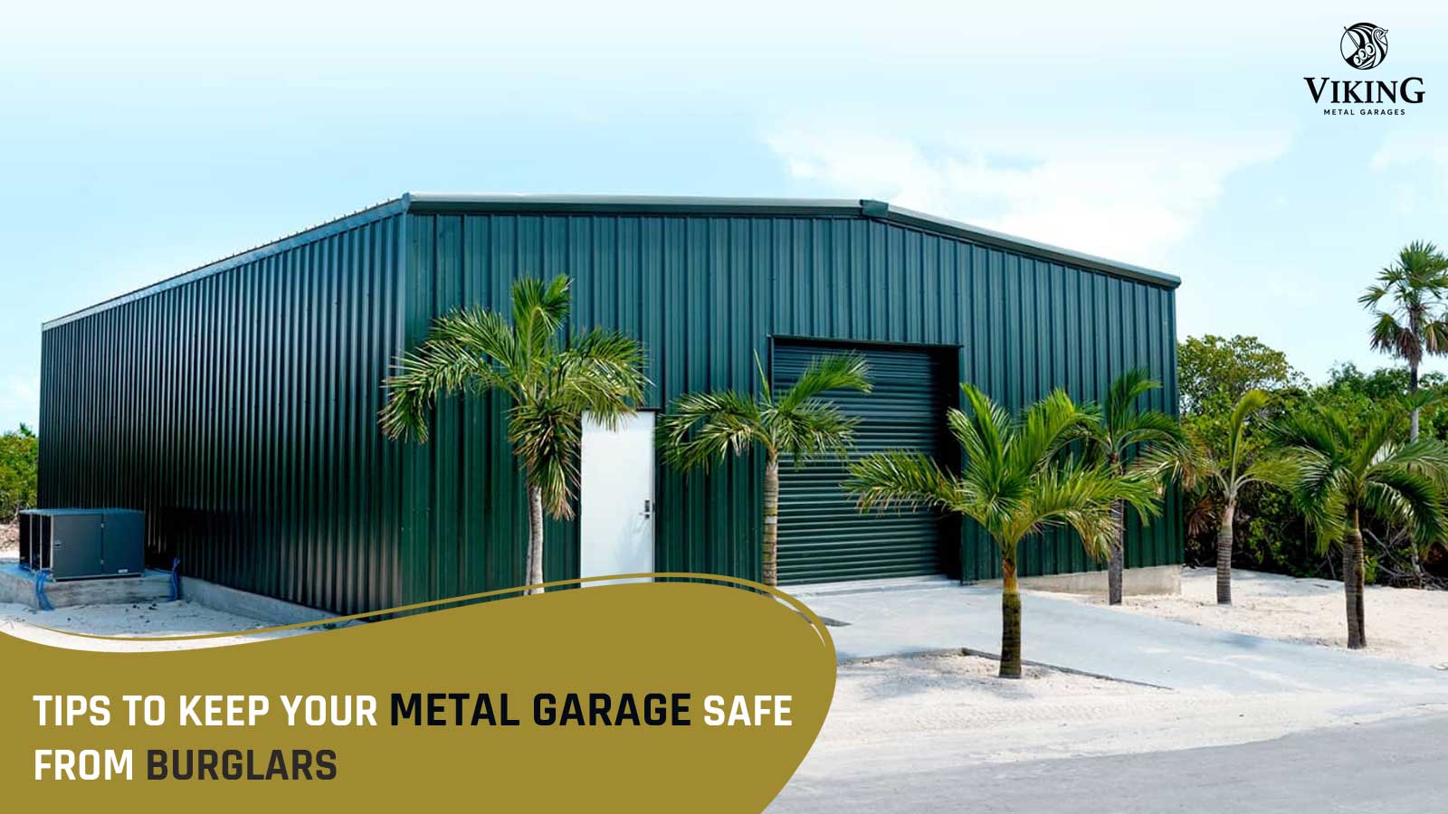 Tips to Keep Your Metal Garage Safe from Burglars