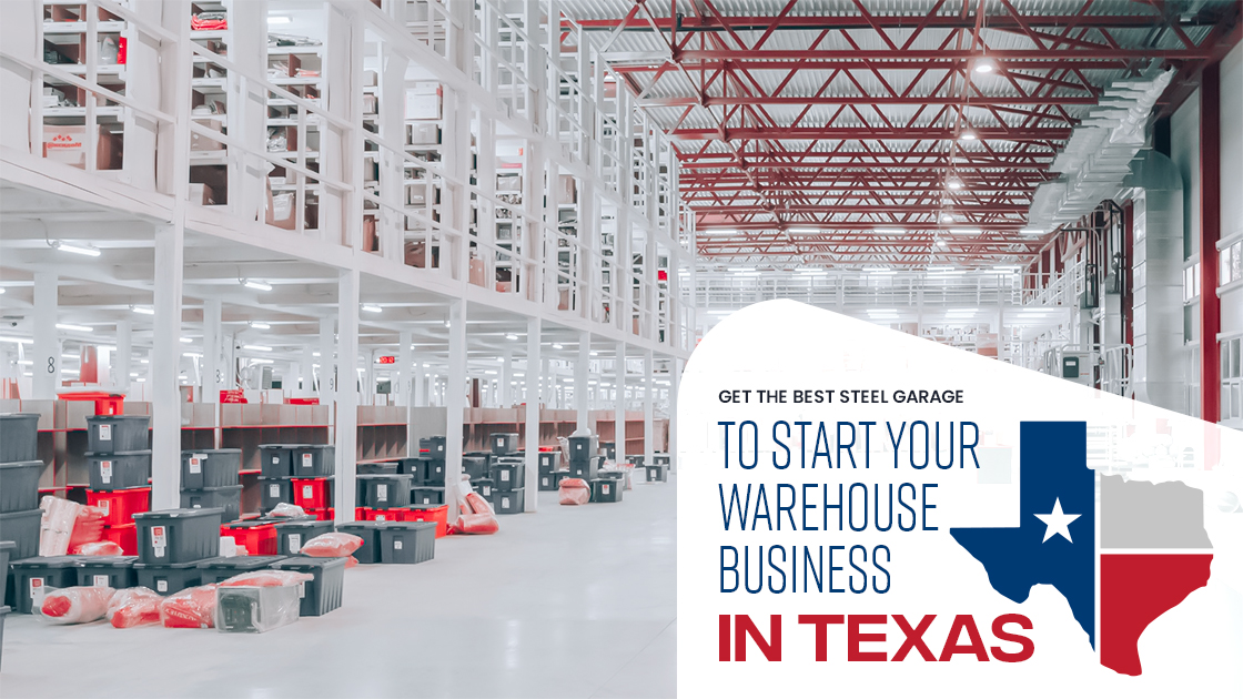 Get the Best Steel Garage to Start Your Warehouse Business in Texas
