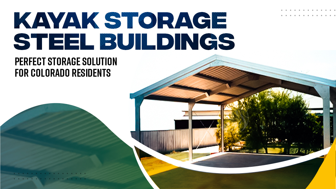 Kayak Storage Steel Buildings: Perfect Storage Solution for Colorado Residents