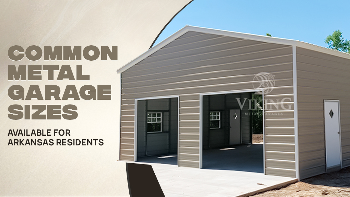 Common Metal Garage Sizes Available for Arkansas Residents