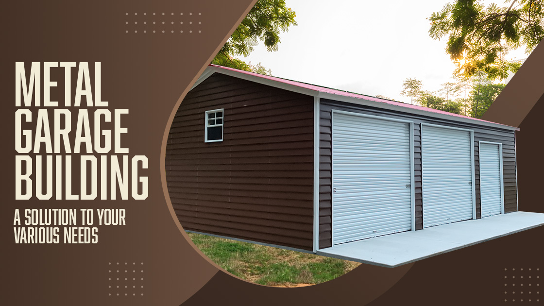 Metal Garage Building: A Solution to your Various Needs