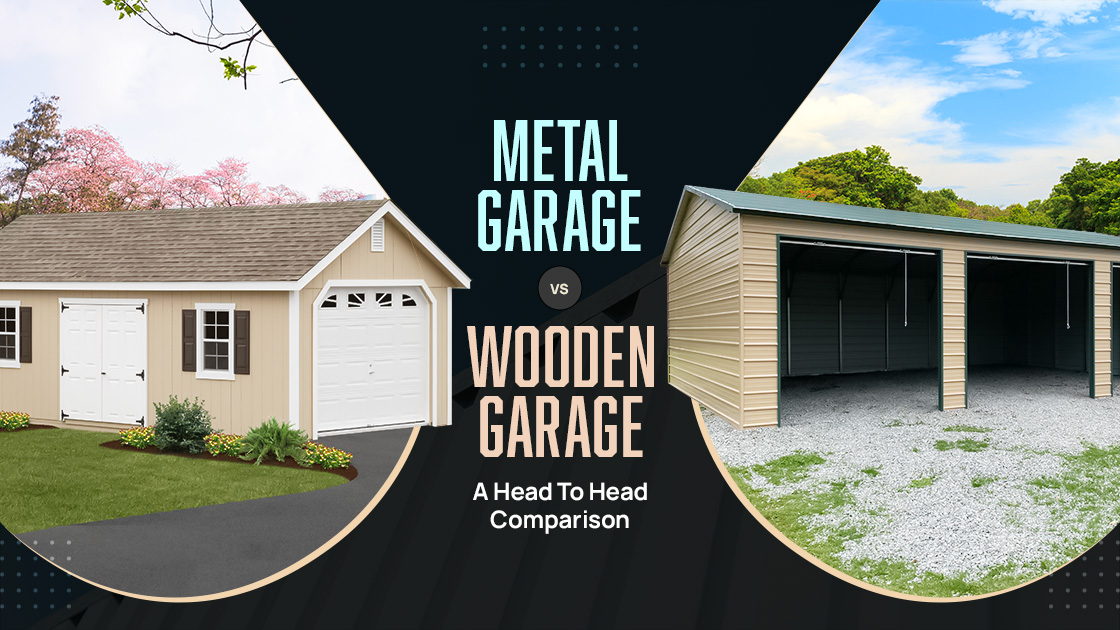 Metal Garage vs. Wooden Garage - A Head To Head Comparison