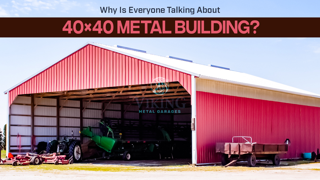 Why Is Everyone Talking About 40×40 Metal Building?