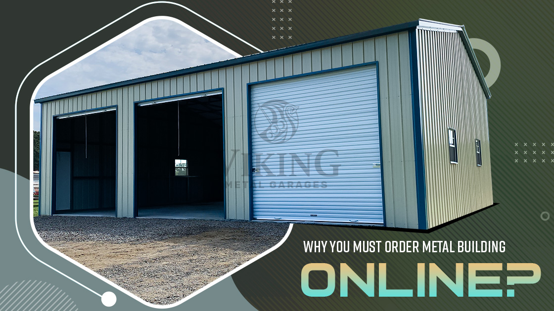 Why You Must Order Metal Building Online?