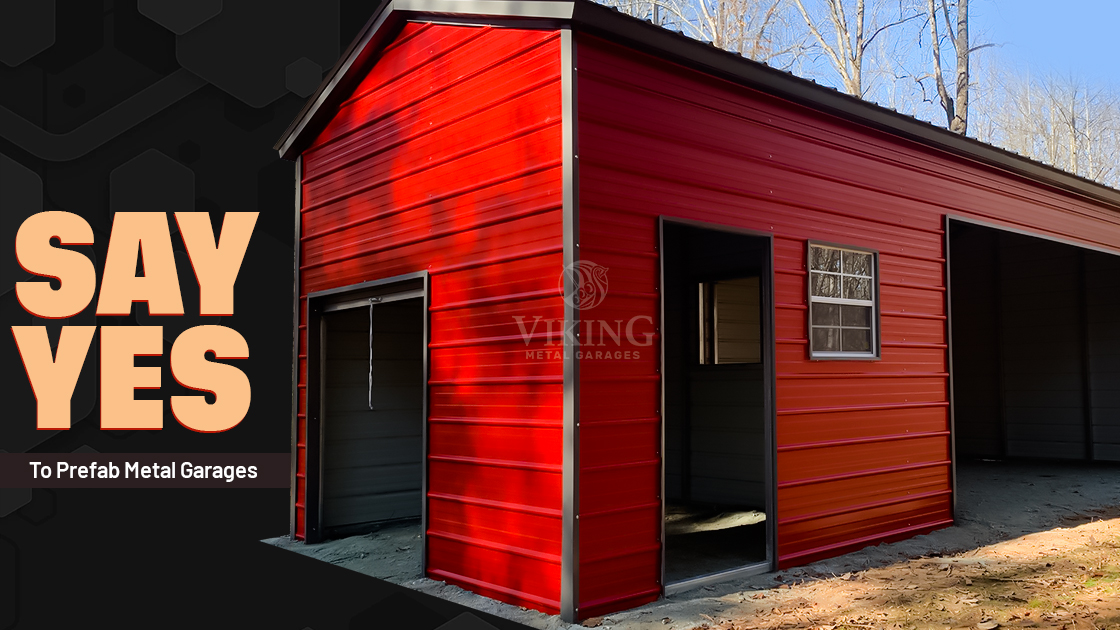 Say Yes To Prefab Metal Garages
