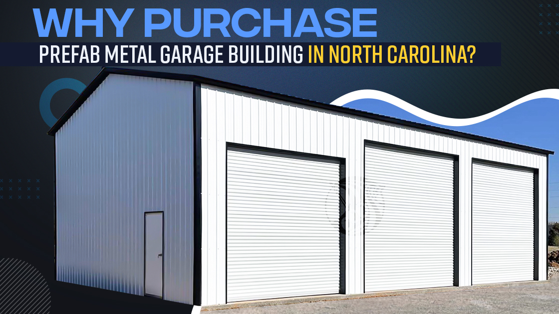 Why Metal Garage Buildings Are The Best in North Carolina