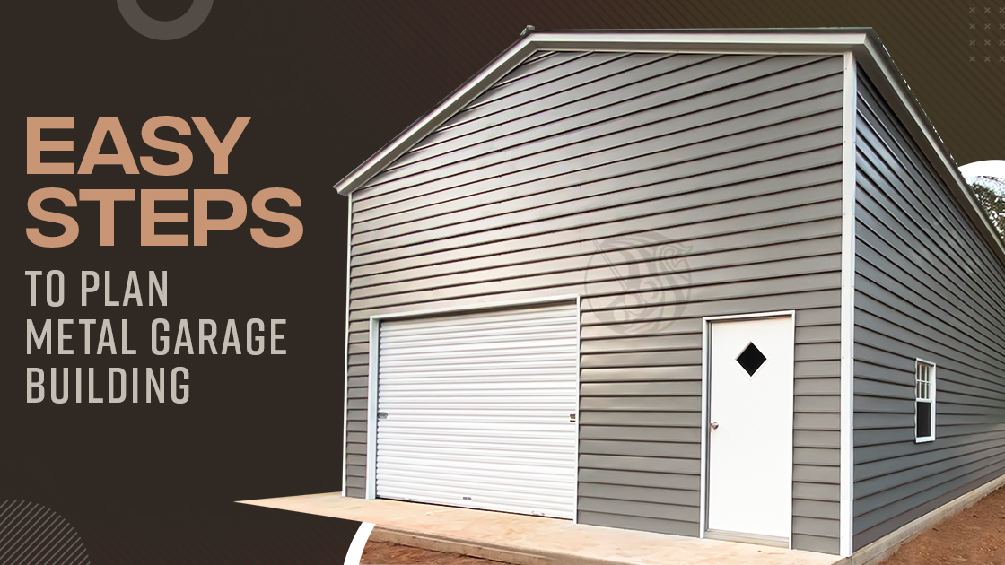 7 Easy Steps to Plan Metal Garage Building