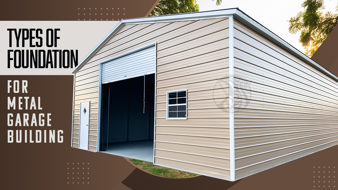 Types of Foundation For Metal Garage Building