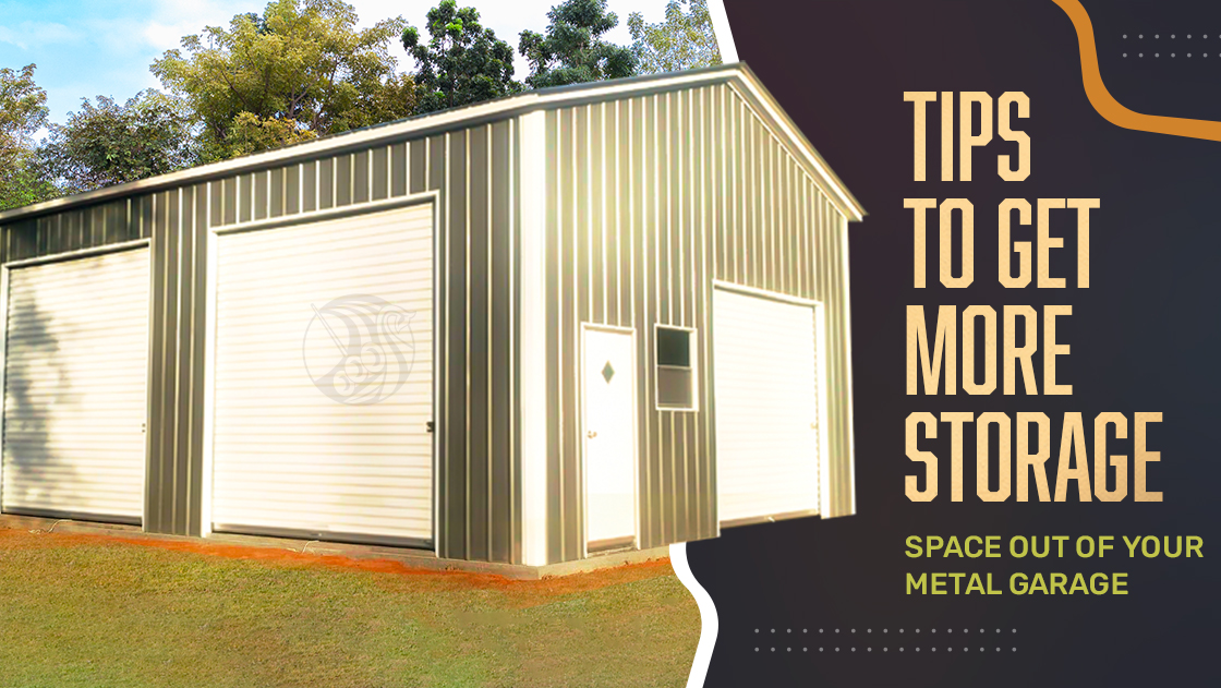 Tips to Get More Storage Space Out Of Your Metal Garage