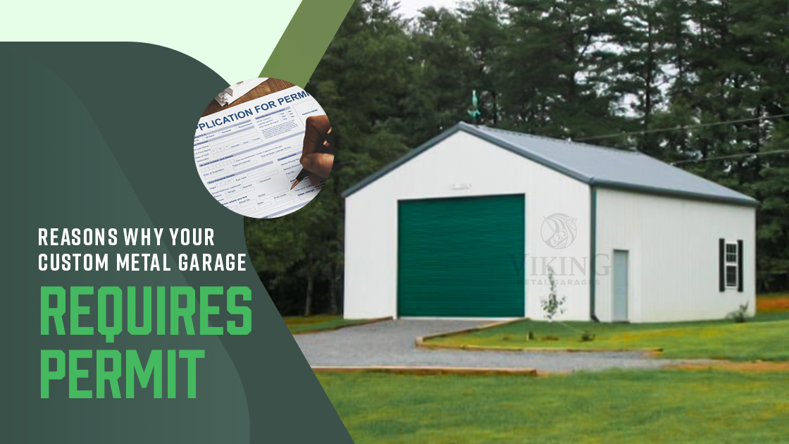 Reasons Why Your Custom Metal Garage Requires Permit