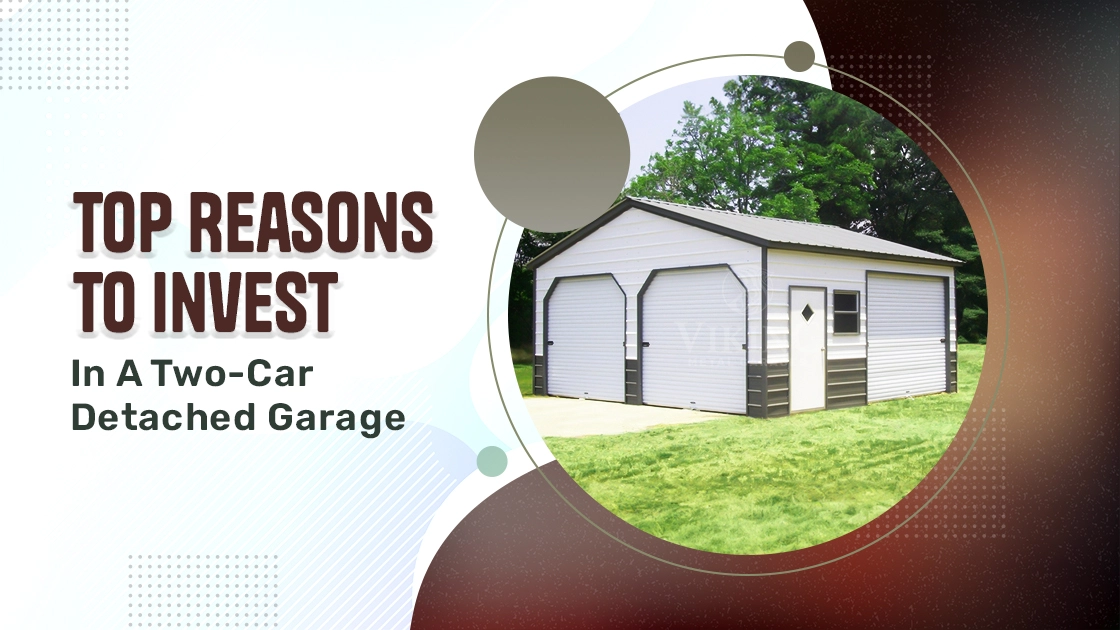 Top Reasons To Invest In A Two Car Detached Garage