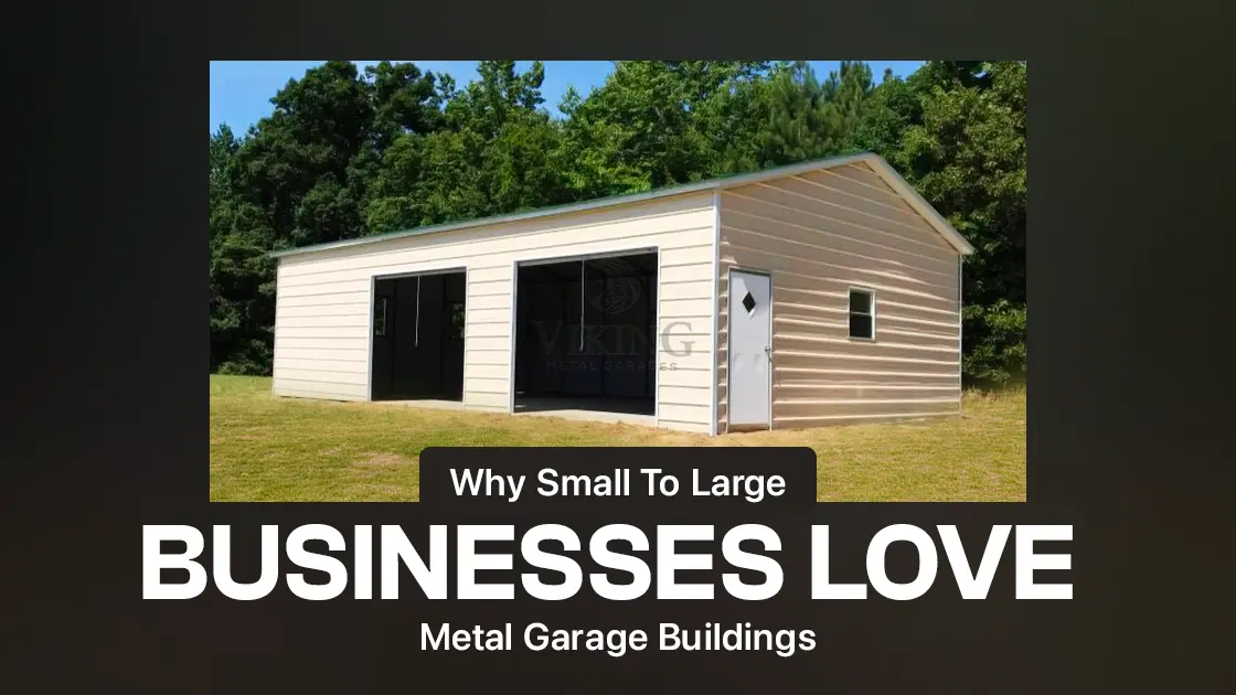 Why Small To Large Businesses Love Metal Garage Buildings