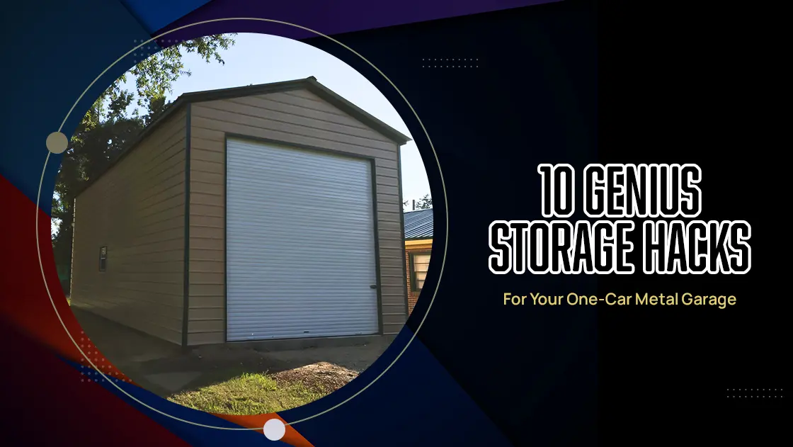 10 Genius Storage Hacks for Your One-Car Metal Garage