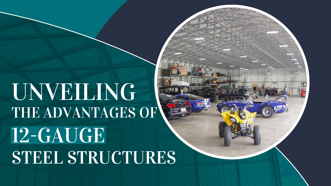 Unveiling The Advantages Of 12-Gauge Steel Structures