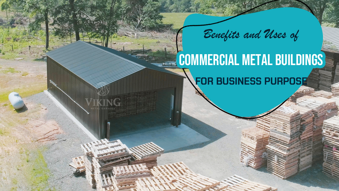 Benefits and Uses of Commercial Metal Buildings for Business Purpose